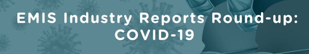 EMIS Industry Reports Round-up_ COVID-19 (1)